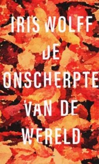 De onscherpte van de wereld - Iris Wolff